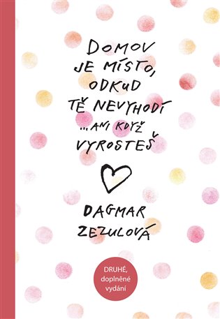 BELETRIE: Domov je místo, odkud tě nevyhodí, ani když vyrosteš: Dagmar Zezulová